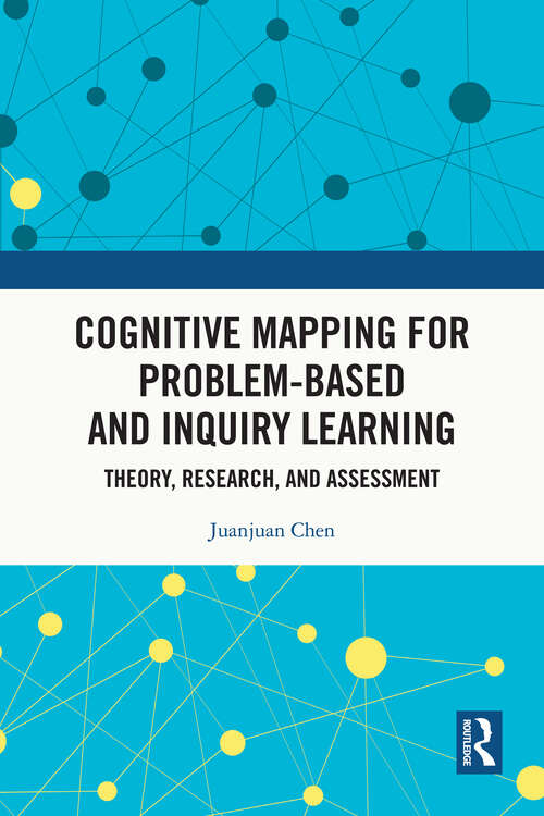 Book cover of Cognitive Mapping for Problem-based and Inquiry Learning: Theory, Research, and Assessment