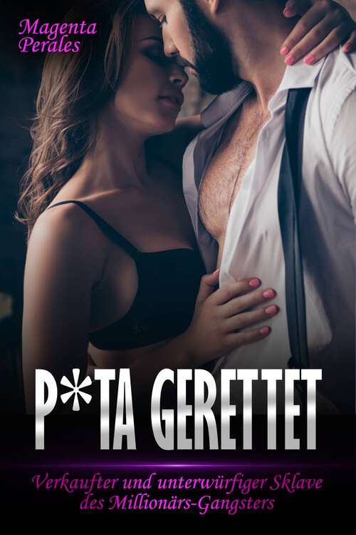 Book cover of P*ta Gerettet: Verkaufter und unterwürfiger Sklave des Millionärs-Gangsters