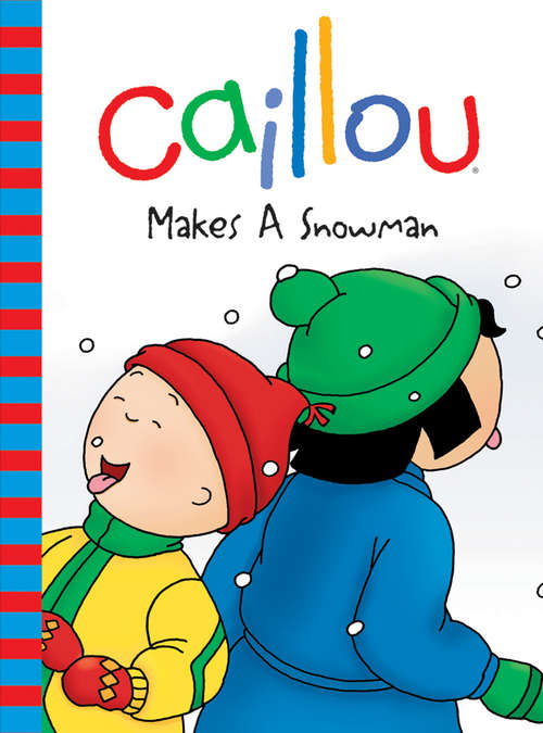 Book cover of Caillou Makes a Snowman