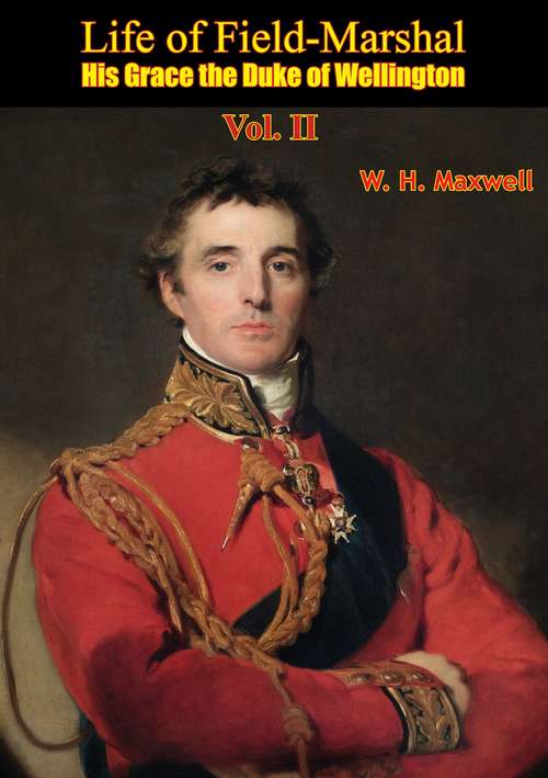 Book cover of Life of Field-Marshal His Grace the Duke of Wellington Vol. II