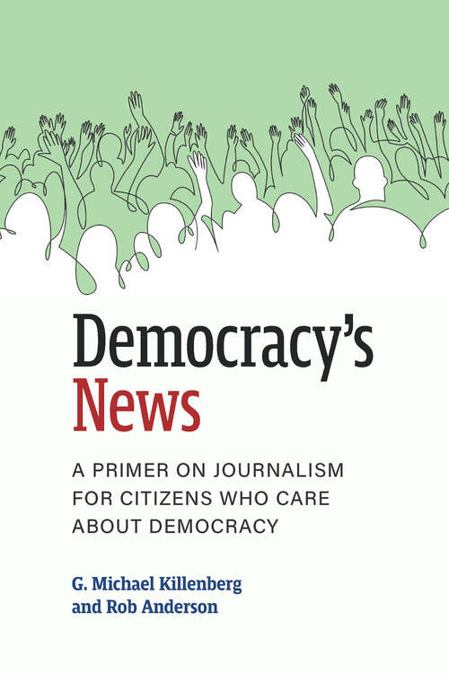 Book cover of Democracy's News: A Primer on Journalism for Citizens Who Care about Democracy