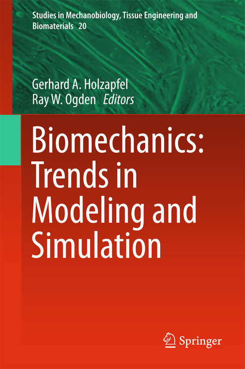 Biomechanics: Trends in Modeling and Simulation (Studies in Mechanobiology, Tissue Engineering and Biomaterials #20)