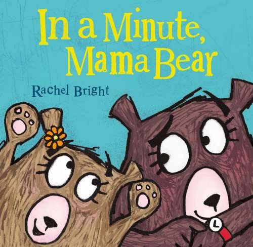 In a Minute, Mama Bear (Mama and Bella Bear)
