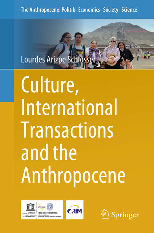 Culture, International Transactions and the Anthropocene: Culture And Heritage In A Cosmopolitan World (The Anthropocene: Politik—Economics—Society—Science #17)