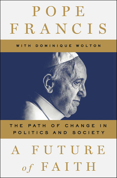 Book cover of A Future of Faith: The Path of Change in Politics and Society