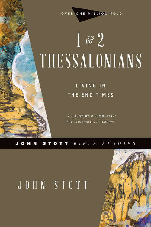 Book cover of 1 & 2 Thessalonians: Living in the End Times (John Stott Bible Studies: Vol. 1)
