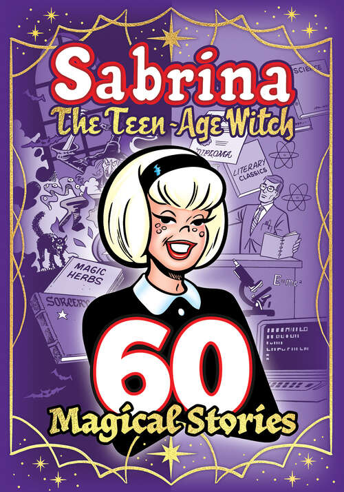 Book cover of Sabrina: 60 Magical Stories (The Best of Archie Comics #1)