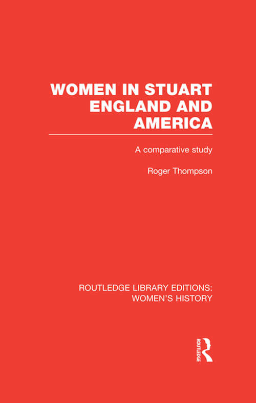 Women in Stuart England and America: A Comparative Study (Routledge Library Editions: Women's History)