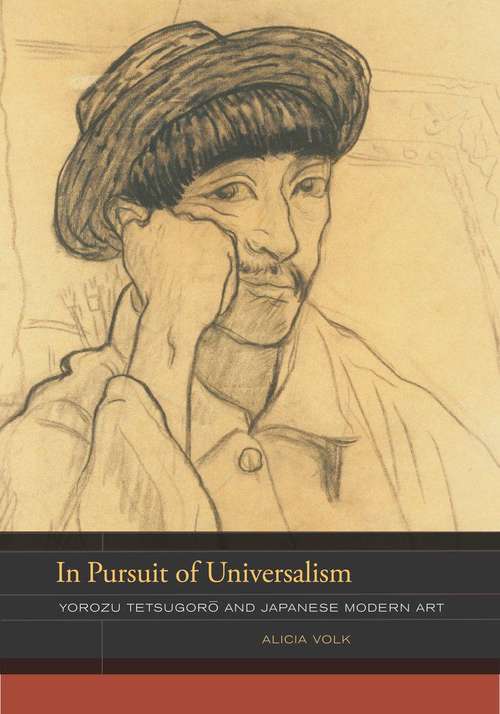 Book cover of In Pursuit of Universalism: Yorozu Tetsugoro and Japanese Modern Art