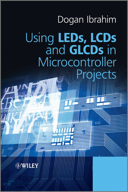 Book cover of Using LEDs, LCDs and GLCDs in Microcontroller Projects