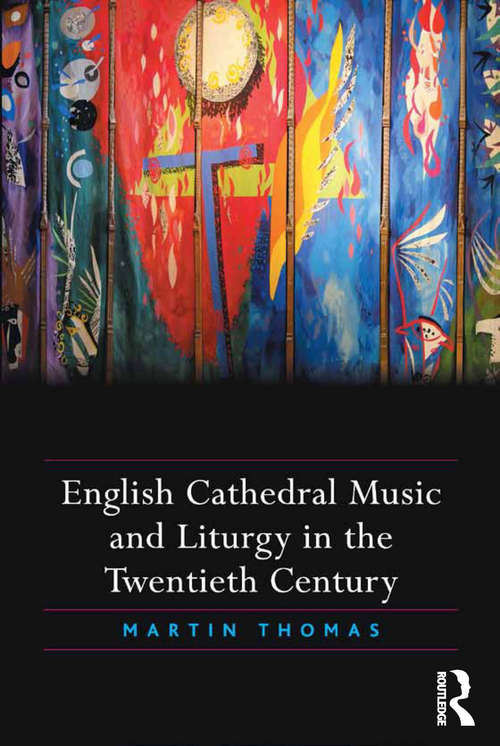 Book cover of English Cathedral Music and Liturgy in the Twentieth Century