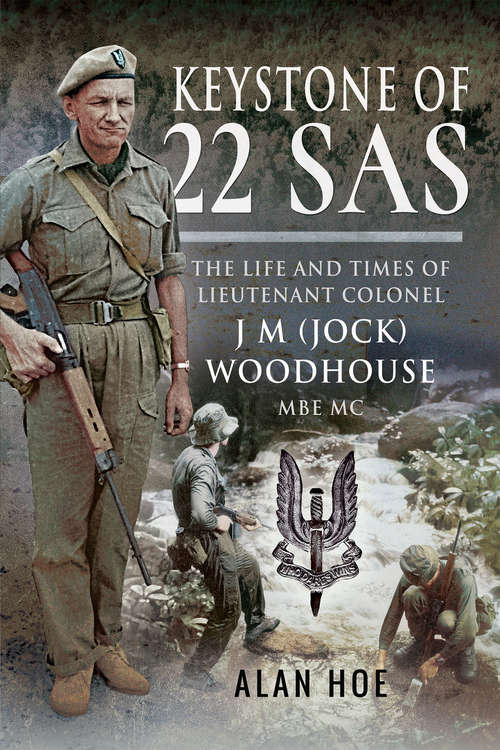 Book cover of Keystone of 22 SAS: The Life and Times of Lieutenant Colonel J. M. (Jock) Woodhouse MBE MC