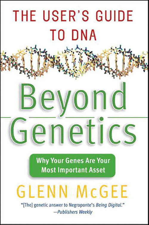 Book cover of Beyond Genetics: The User's Guide to DNA