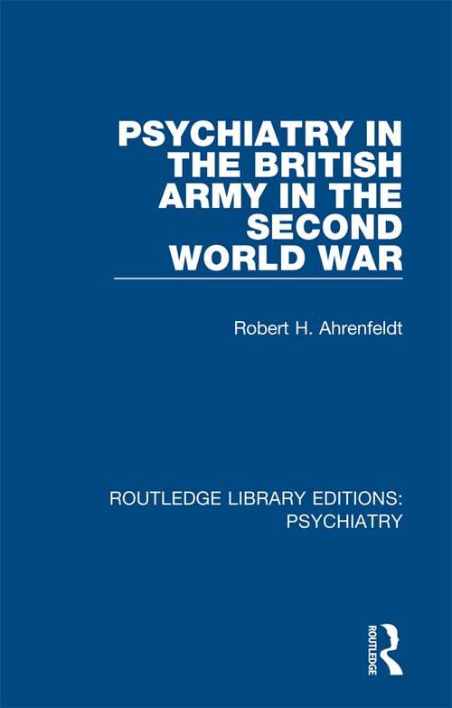 Book cover of Psychiatry in the British Army in the Second World War (Routledge Library Editions: Psychiatry #1)