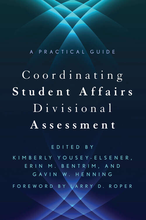 Book cover of Coordinating Student Affairs Divisional Assessment: A Practical Guide (Higher Education Ser.)