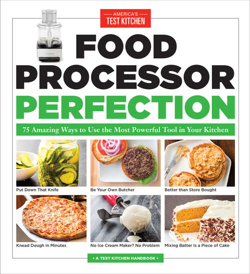 Book cover of Food Processor Perfection: 75 Amazing Ways to Use the Most Powerful Tool in Your Kitchen