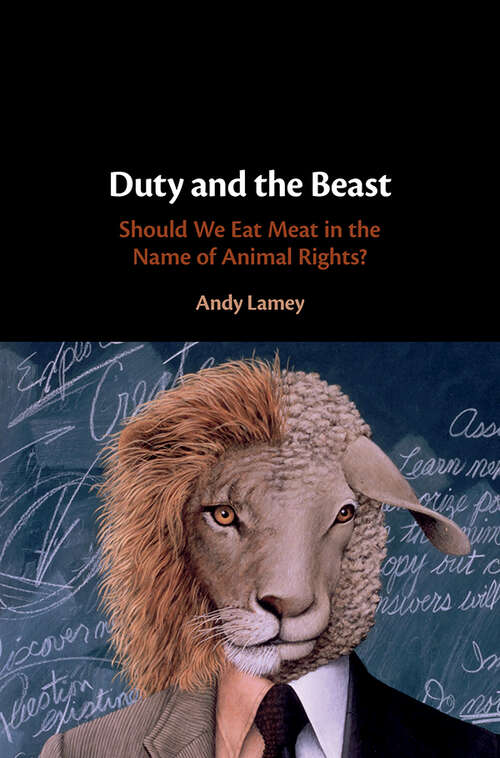 Book cover of Duty and the Beast: Should We Eat Meat in the Name of Animal Rights?