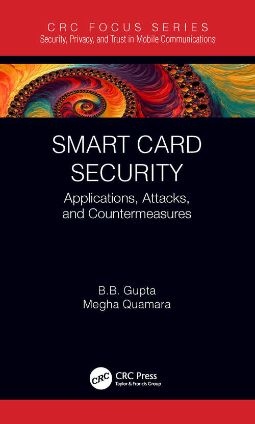 Smart Card Security: Applications, Attacks, and Countermeasures (Security, Privacy, and Trust in Mobile Communications)