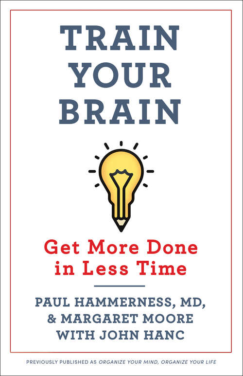 Book cover of Organize Your Mind, Organize Your Life: Train Your Brain to Get More Done in Less Time (Original)
