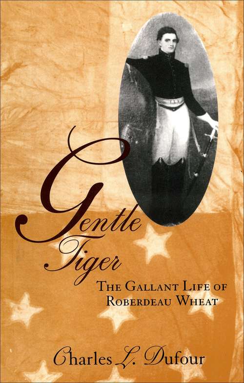 Book cover of Gentle Tiger: The Gallant Life of Roberdeau Wheat