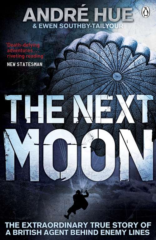 Book cover of The Next Moon: A Special Operations Executive Agent With The French Resistance, 1940-1945 (Penguin World War II Collection)