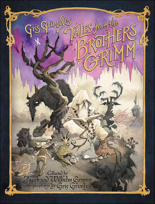 Book cover of Gris Grimly's Tales from the Brothers Grimm