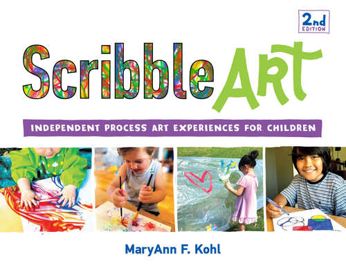 Book cover of Scribble Art: Independent Process Art Experiences for Children (Bright Ideas for Learning #3)
