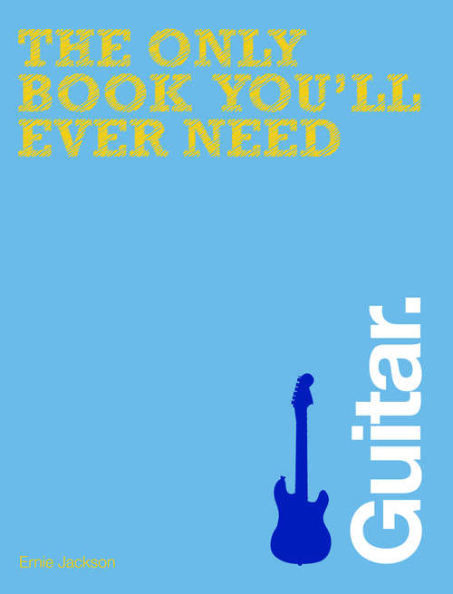 Book cover of The Only Book You'll Ever Need - Guitar