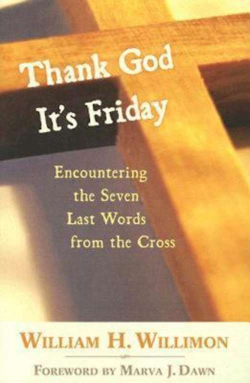Book cover of Thank God It's Friday: Encountering the Seven Last Words from the Cross