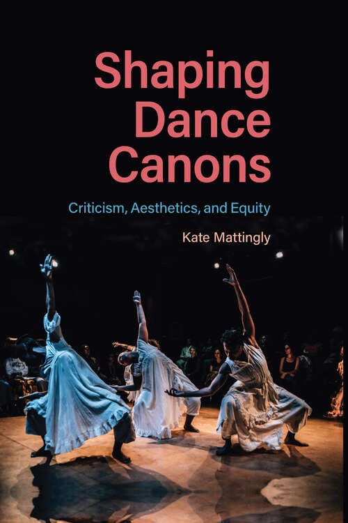 Book cover of Shaping Dance Canons: Criticism, Aesthetics, and Equity