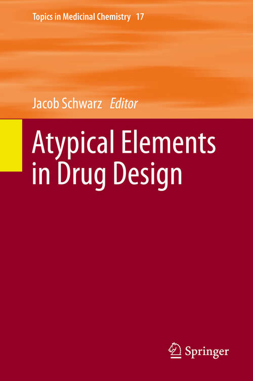 Book cover of Atypical Elements in Drug Design (Topics in Medicinal Chemistry #17)