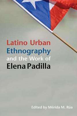 Book cover of Latino Urban Ethnography and the Work of Elena Padilla