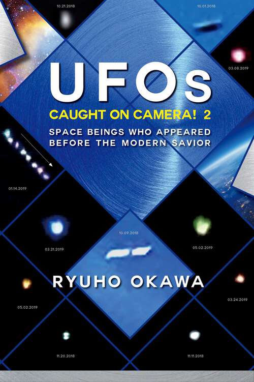 Book cover of UFOs Caught on Camera! 2: Space Beings Who Appeared Before the Modern Savior