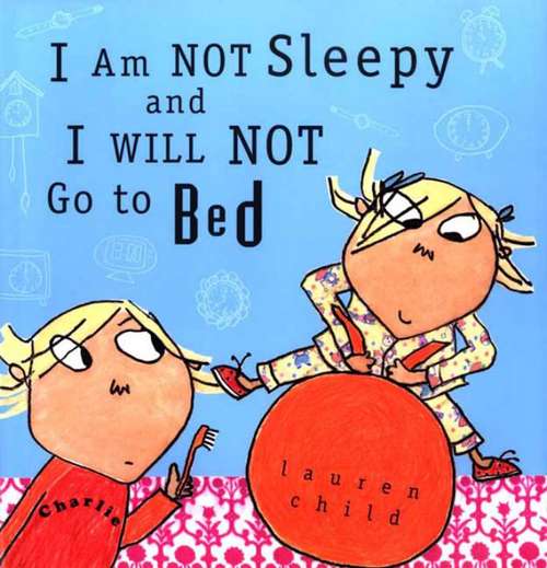 Book cover of I Am Not Sleepy and I Will Not Go to Bed
