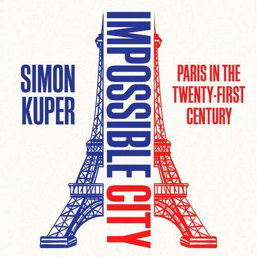 Book cover of Impossible City: Paris in the Twenty-First Century