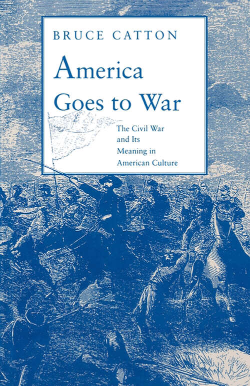 Book cover of America Goes to War: The Civil War and Its Meaning in American Culture