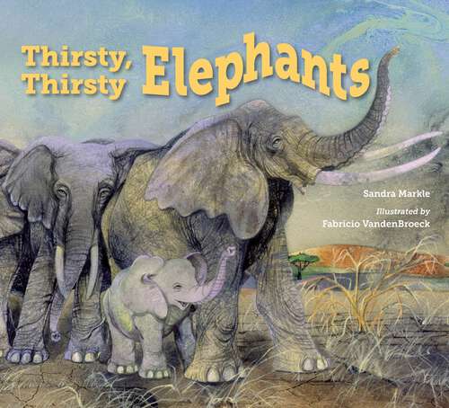 Book cover of Thirsty, Thirsty Elephants