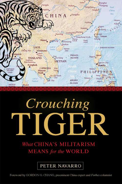 Book cover of Crouching Tiger: What China's Militarism Means for the World