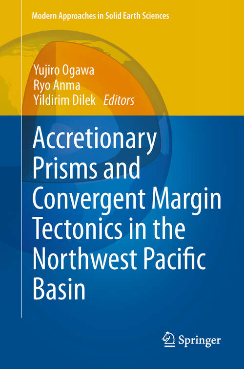 Accretionary Prisms and Convergent Margin Tectonics in the Northwest Pacific Basin (Modern Approaches in Solid Earth Sciences #8)