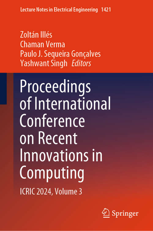 Book cover of Proceedings of International Conference on Recent Innovations in Computing: ICRIC 2024, Volume 3 (Lecture Notes in Electrical Engineering #1421)