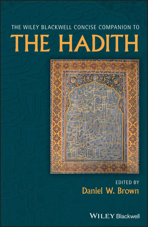 The Wiley Blackwell Concise Companion to The Hadith (Wiley Blackwell Companions to Religion #174)