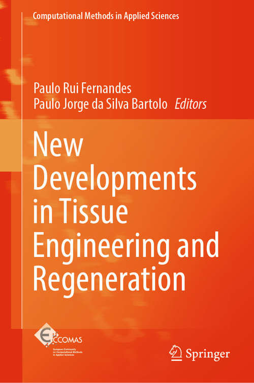 New Developments in Tissue Engineering and Regeneration (Computational Methods in Applied Sciences #51)