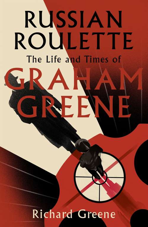 Book cover of Russian Roulette: 'A brilliant new life of Graham Greene' - Evening Standard