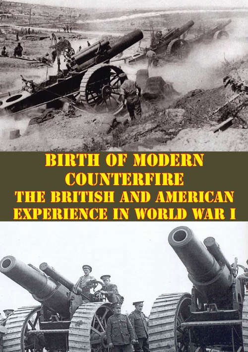 Book cover of Birth Of Modern Counterfire - The British And American Experience In World War I