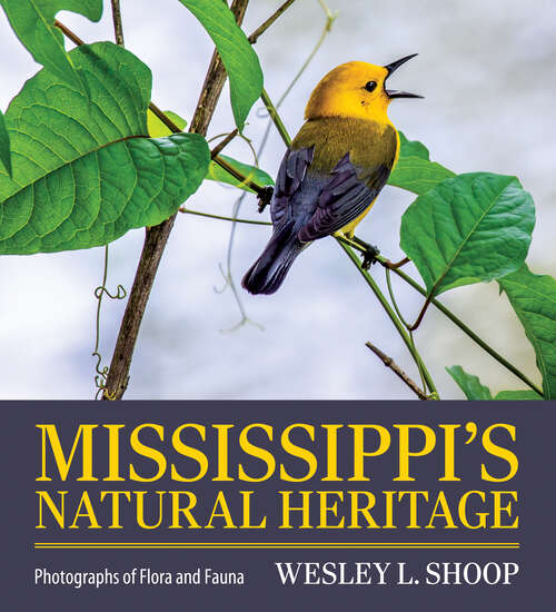 Book cover of Mississippi's Natural Heritage: Photographs of Flora and Fauna (EPUB Single)