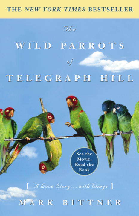 The Wild Parrots of Telegraph Hill: A Love Story . . . with Wings