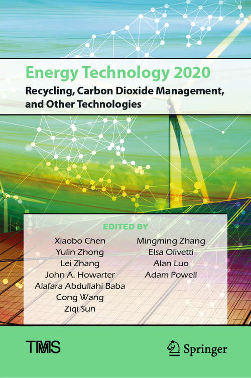 Energy Technology 2020: Recycling, Carbon Dioxide Management, and Other Technologies (The Minerals, Metals & Materials Series)