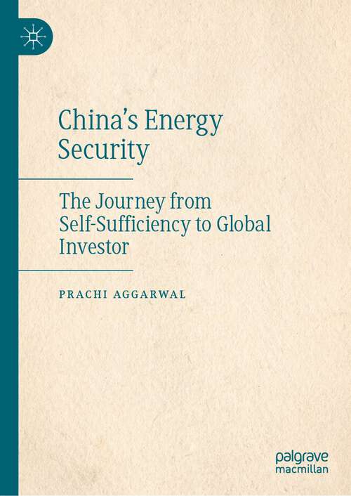 China’s Energy Security: The Journey from Self-Sufficiency to Global Investor