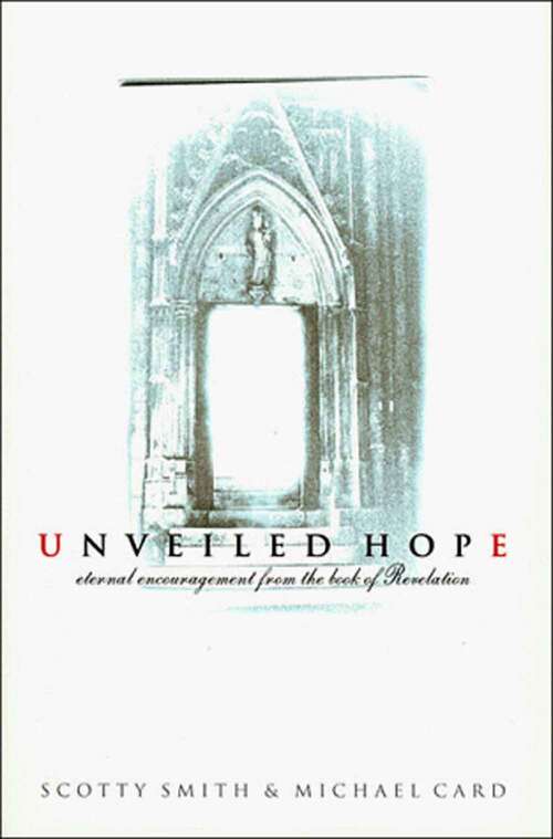 Unveiled Hope: Eternal Encouragement From The Book Of Revelation