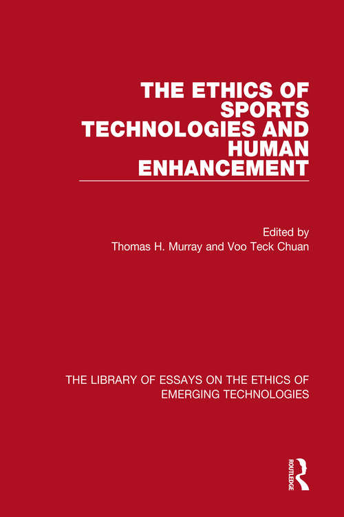 Book cover of The Ethics of Sports Technologies and Human Enhancement (The\library Of Essays On The Ethics Of Emerging Technologies Ser.)